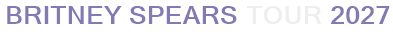 Britney Spears Tour 2027